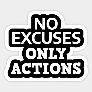 No Excuses Only Actions Sticker